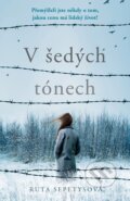 Kniha: V šedých tónech (Ruta Sepetys). CooBoo CZ, 2023 Kniha: V šedých tónech (Ruta Sepetys). CooBoo CZ, 2023