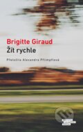 Kniha: Žít rychle (Brigitte Giraud). Odeon CZ, 2023 Kniha: Žít rychle (Brigitte Giraud). Odeon CZ, 2023