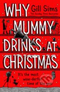 Kniha: Why Mummy Drinks at Christmas (Gill Sims). HarperCollins, 2023 Kniha: Why Mummy Drinks at Christmas (Gill Sims). HarperCollins, 2023