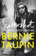 Kniha: Scattershot (Bernie Taupin). Octopus Publishing Group, 2023 Kniha: Scattershot (Bernie Taupin). Octopus Publishing Group, 2023