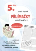 Kniha: Přijímačky s češtinářem – 5. třída (Jarmil Vepřek). Edika, 2023 Kniha: Přijímačky s češtinářem – 5. třída (Jarmil Vepřek). Edika, 2023
