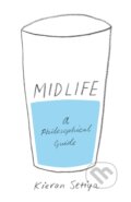 Kniha: Midlife (Kieran Setiya). Princeton University, 2018 Kniha: Midlife (Kieran Setiya). Princeton University, 2018