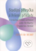 Kniha: Studijní příručka a řešené příklady (Susan McMurry). VŠCHT Praha, 2009 Kniha: Studijní příručka a řešené příklady (Susan McMurry). VŠCHT Praha, 2009