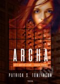 Kniha: Archa (Patrick S. Tomlinson). Triton, 2023 Kniha: Archa (Patrick S. Tomlinson). Triton, 2023