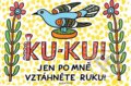 Kniha: Ku-ku! Jen po mně vztáhněte ruku! (Josef Lada). Albatros CZ, 2011 Kniha: Ku-ku! Jen po mně vztáhněte ruku! (Josef Lada). Albatros CZ, 2011
