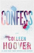Kniha: Confess (Colleen Hoover). Simon & Schuster, 2015 Kniha: Confess (Colleen Hoover). Simon & Schuster, 2015