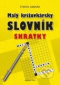 Kniha: Malý krížovkársky slovník - Skratky (Štefan Debnár). Georg, 2015 Kniha: Malý krížovkársky slovník - Skratky (Štefan Debnár). Georg, 2015