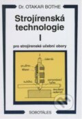 Kniha: Strojírenská technologie I (Otakar Bothe). Sobotáles, 1997 Kniha: Strojírenská technologie I (Otakar Bothe). Sobotáles, 1997