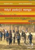 Kniha: Když padají manga (Alena Scheinostová a Vojtěch Bílý). Portál, 2015 Kniha: Když padají manga (Alena Scheinostová a Vojtěch Bílý). Portál, 2015