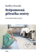 Kniha: Svépomocná příručka sestry (Radkin Honzák). Galén, 2015 Kniha: Svépomocná příručka sestry (Radkin Honzák). Galén, 2015