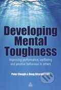 Kniha: Developing Mental Toughness (Peter Clough a Doug Strycharczyk). Kogan Page, 2012 Kniha: Developing Mental Toughness (Peter Clough a Doug Strycharczyk). Kogan Page, 2012