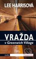 Kniha: Vražda v Greenwich Village (Lee Harrisová). Motto, 2015 Kniha: Vražda v Greenwich Village (Lee Harrisová). Motto, 2015