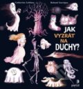 Kniha: Jak vyzrát na duchy? (Catherine Leblanc a Roland Garrigue). Portál, 2015 Kniha: Jak vyzrát na duchy? (Catherine Leblanc a Roland Garrigue). Portál, 2015