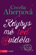 Kniha: Kdybys mě teď viděla (Cecelia Ahern). Motto, 2015 Kniha: Kdybys mě teď viděla (Cecelia Ahern). Motto, 2015