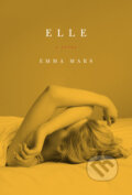 Kniha: Elle (Emma Mars). HarperCollins, 2015 Kniha: Elle (Emma Mars). HarperCollins, 2015