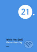 Kniha: Idea univerzity (Jakub Jirsa). Academia, 2015 Kniha: Idea univerzity (Jakub Jirsa). Academia, 2015