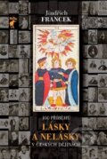 Kniha: 100 příběhů lásky a nelásky v českých dějinách (Jindřich Francek). Havran Praha, 2014 Kniha: 100 příběhů lásky a nelásky v českých dějinách (Jindřich Francek). Havran Praha, 2014