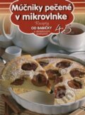 Kniha: Múčniky pečené v mikrovlnke (45), 2015 Kniha: Múčniky pečené v mikrovlnke (45), 2015