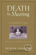 Kniha: Death by Meeting (Patrick Lencioni). John Wiley & Sons, 2004 Kniha: Death by Meeting (Patrick Lencioni). John Wiley & Sons, 2004