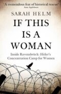 Kniha: If This is a Woman (Sarah Helm). Little, Brown, 2015 Kniha: If This is a Woman (Sarah Helm). Little, Brown, 2015