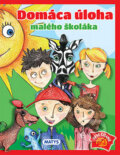 Kniha: Domáca úloha malého školáka (Sibyla Mislovičová). Matys, 2015 Kniha: Domáca úloha malého školáka (Sibyla Mislovičová). Matys, 2015
