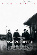 Kniha: Einsatzgruppe H (Lenka Šindelářová). Academia, Múzeum SNP, 2015 Kniha: Einsatzgruppe H (Lenka Šindelářová). Academia, Múzeum SNP, 2015