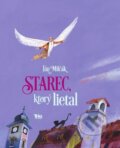 Kniha: Starec, ktorý lietal (Ján Milčák). Trio Publishing, 2015 Kniha: Starec, ktorý lietal (Ján Milčák). Trio Publishing, 2015
