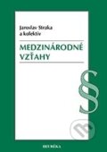 Kniha: Medzinárodné vzťahy (Jaroslav Straka a kolektív). Heuréka, 2013 Kniha: Medzinárodné vzťahy (Jaroslav Straka a kolektív). Heuréka, 2013