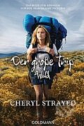 Kniha: Der große Trip: Wild (Cheryl Strayed). Goldmann Verlag, 2015 Kniha: Der große Trip: Wild (Cheryl Strayed). Goldmann Verlag, 2015