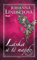 Kniha: Láska si tě najde (Johanna Lindsey). Ikar CZ, 2015 Kniha: Láska si tě najde (Johanna Lindsey). Ikar CZ, 2015