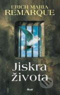 Jiskra života - Erich Maria Remarque, Ikar CZ, 2015