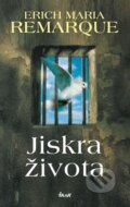 Kniha: Jiskra života (Erich Maria Remarque). Ikar CZ, 2015 Kniha: Jiskra života (Erich Maria Remarque). Ikar CZ, 2015