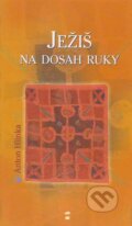 Kniha: Ježiš na dosah ruky (Anton Hlinka). Don Bosco, 2003 Kniha: Ježiš na dosah ruky (Anton Hlinka). Don Bosco, 2003