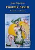 Kniha: Poutník časem (Ivana Justychová). Vodnář, 2015 Kniha: Poutník časem (Ivana Justychová). Vodnář, 2015