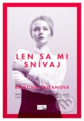 Kniha: Len sa mi snívaj (Kristína Falťanová). Evitapress, 2015 Kniha: Len sa mi snívaj (Kristína Falťanová). Evitapress, 2015