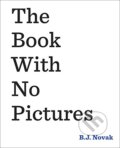 Kniha: The Book With No Pictures (B.J. Novak). Puffin Books, 2014 Kniha: The Book With No Pictures (B.J. Novak). Puffin Books, 2014