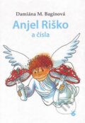 Kniha: Anjel Riško a čísla (Damiána M. Bagínová). Karmelitánske nakladateľstvo, 2011 Kniha: Anjel Riško a čísla (Damiána M. Bagínová). Karmelitánske nakladateľstvo, 2011
