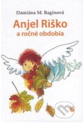 Kniha: Anjel Riško a ročné obdobia (Damiána M. Bagínová). Karmelitánske nakladateľstvo, 2011 Kniha: Anjel Riško a ročné obdobia (Damiána M. Bagínová). Karmelitánske nakladateľstvo, 2011