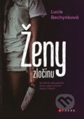 Kniha: Ženy zločinu (Lucie Bechynková). CPRESS, 2023 Kniha: Ženy zločinu (Lucie Bechynková). CPRESS, 2023