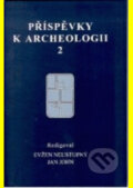 Kniha: Příspěvky k archeologii 2 (Evžen Neustupný a Jan John). Aleš Čeněk, 2005 Kniha: Příspěvky k archeologii 2 (Evžen Neustupný a Jan John). Aleš Čeněk, 2005
