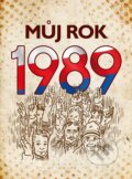 Kniha: Můj rok 1989 (Martin Ježek). BIZBOOKS, 2023 Kniha: Můj rok 1989 (Martin Ježek). BIZBOOKS, 2023