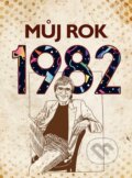 Kniha: Můj rok 1982 (BIZBOOKS). BIZBOOKS, 2023 Kniha: Můj rok 1982 (BIZBOOKS). BIZBOOKS, 2023
