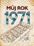 Kniha: Můj rok 1971 (Martin Ježek). BIZBOOKS, 2023 Kniha: Můj rok 1971 (Martin Ježek). BIZBOOKS, 2023