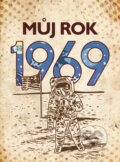 Můj rok 1969 - Alena Breuerová, BIZBOOKS, 2023