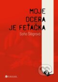 Kniha: Moje dcera je feťačka (Soňa Šlégrová), 2023 Kniha: Moje dcera je feťačka (Soňa Šlégrová), 2023