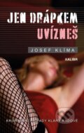 Kniha: Jen drápkem uvízneš (Josef Klíma). Kalibr, 2023 Kniha: Jen drápkem uvízneš (Josef Klíma). Kalibr, 2023