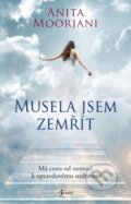 Kniha: Musela jsem zemřít (Anita Moorjani), 2023 Kniha: Musela jsem zemřít (Anita Moorjani), 2023