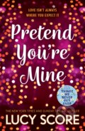 Kniha: Pretend You're Mine (Lucy Score). Hodder Paperback, 2023 Kniha: Pretend You're Mine (Lucy Score). Hodder Paperback, 2023