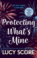 Kniha: Protecting What's Mine (Lucy Score). Hodder Paperback, 2023 Kniha: Protecting What's Mine (Lucy Score). Hodder Paperback, 2023