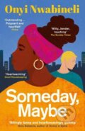 Kniha: Someday, Maybe (Onyi Nwabineli). Oneworld Publications, 2023 Kniha: Someday, Maybe (Onyi Nwabineli). Oneworld Publications, 2023